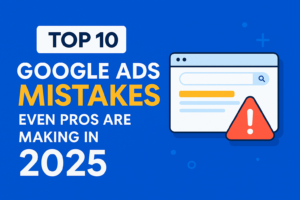 Top 10 Google Ads Mistakes